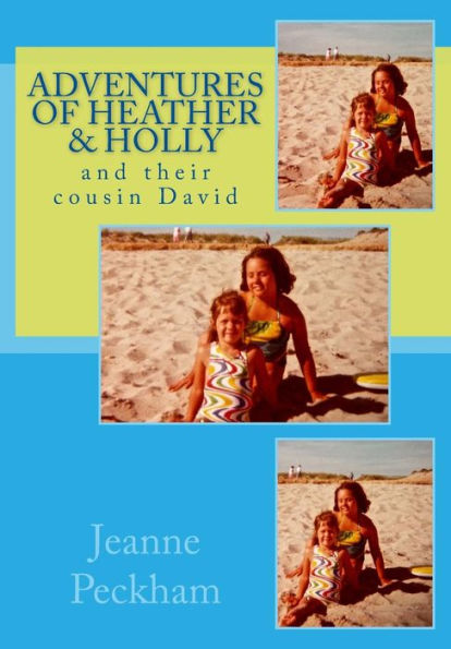 The Adventures Of Heather & Holly: And Their Cousin David