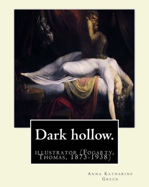Dark Hollow. By: Anna Katharine Green, Illustrated By: Thomas Fogarty: (Fogarty, Thomas, 1873-1938)