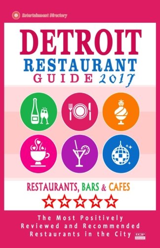 Detroit Restaurant Guide 2017: Best Rated Restaurants in Detroit, Michigan - 500 Restaurants, Bars and Caf???s recommended for Visitors, 2017