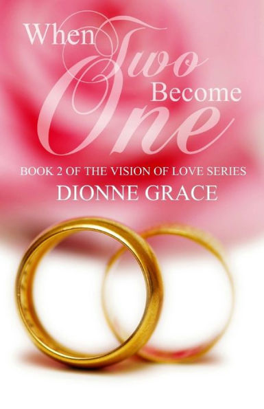 When Two Become One (The Vision Of Love Series)