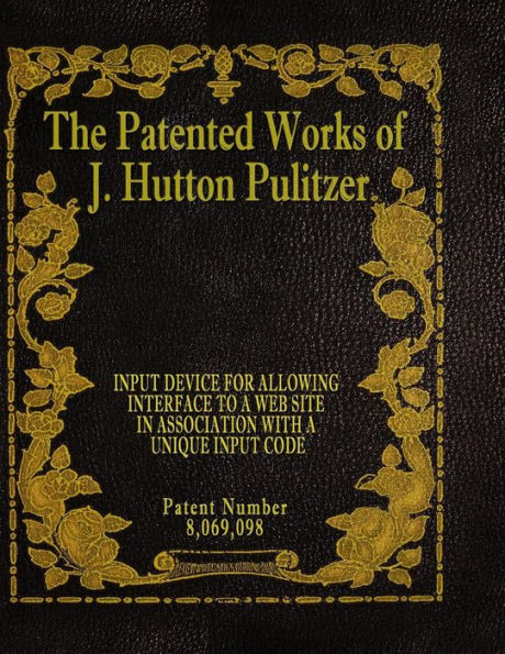 The Patented Works Of J. Hutton Pulitzer - Patent Number 8,069,098 (Patent Picket Fence Strategy)