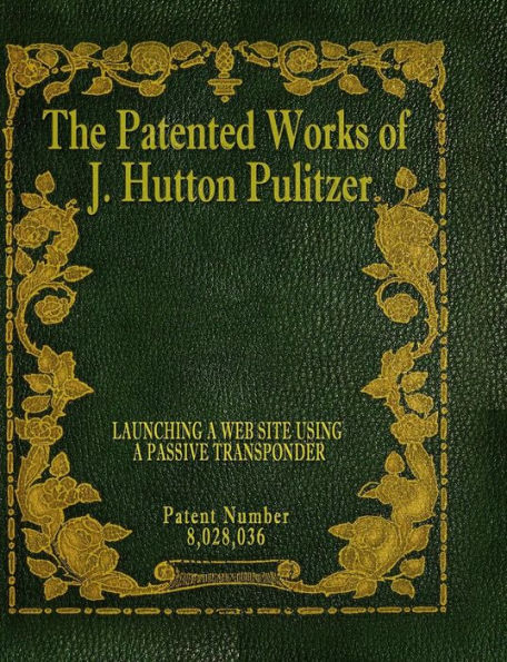 The Patented Works Of J. Hutton Pulitzer - Patent Number 8,028,036 (Patent Picket Fence Strategy)