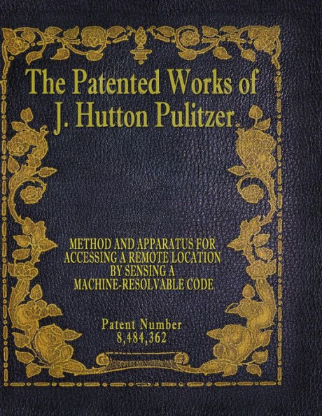 The Patented Works Of J. Hutton Pulitzer - Patent Number 8,484,362 (Patent Picket Fence Strategy)