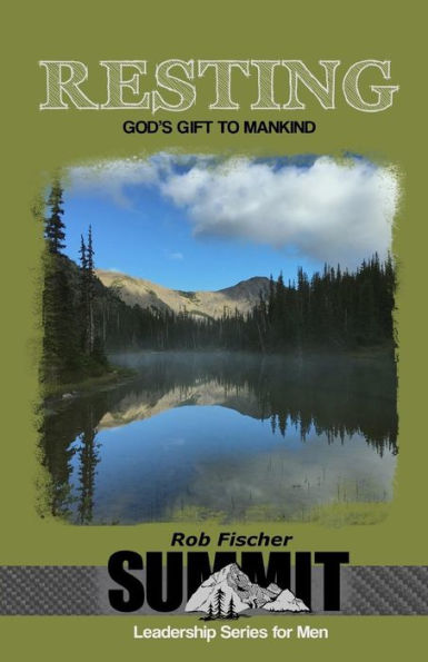 Resting: God's Gift To Mankind (Summit Leadership Series For Men)