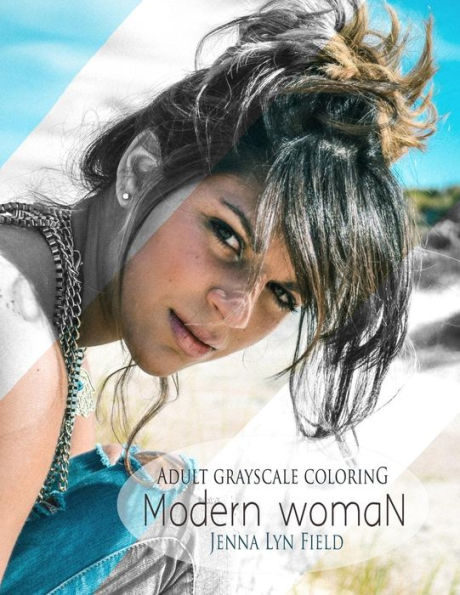 Modern Woman: A Grayscale Coloring Book