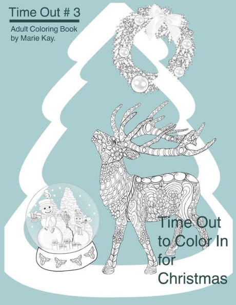 Time Out To Color In For Christmas: Adult Coloring Book, Stress Relief Coloring Book