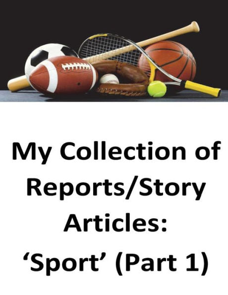 My Collection Of Reports/Story Articles: ?Sport? (Part 1)