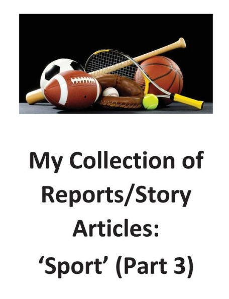 My Collection Of Reports/Story Articles: ?Sport? (Part 3)