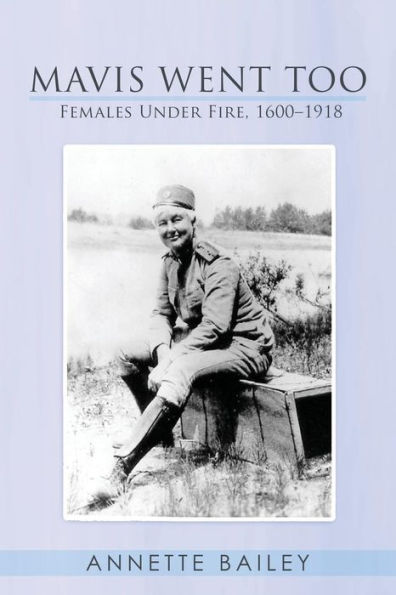 Mavis Went Too: Females Under Fire, 1600?1918