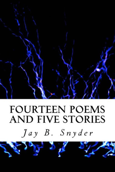 Fourteen Poems And Five Stories