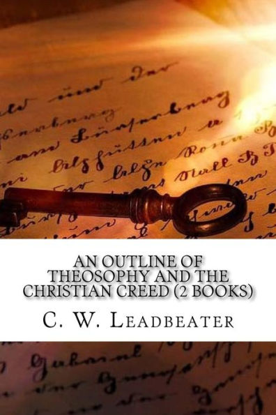 An Outline Of Theosophy And The Christian Creed (2 Books)