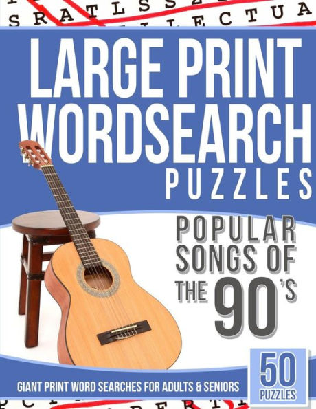 Large Print Wordsearches Puzzles Popular Songs Of 90S: Giant Print Word Searches For Adults & Seniors