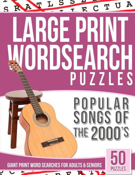 Large Print Wordsearches Puzzles Popular Songs Of 2000S: Giant Print Word Searches For Adults & Seniors