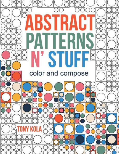 Abstract Patterns N' Stuff: Color And Compose