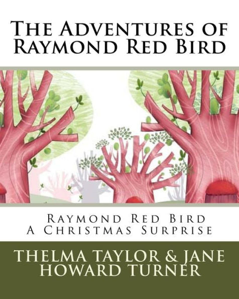 Raymond Red Bird A Christmas Surprise: The Adventures Of Raymond Red Bird, Vol. 7