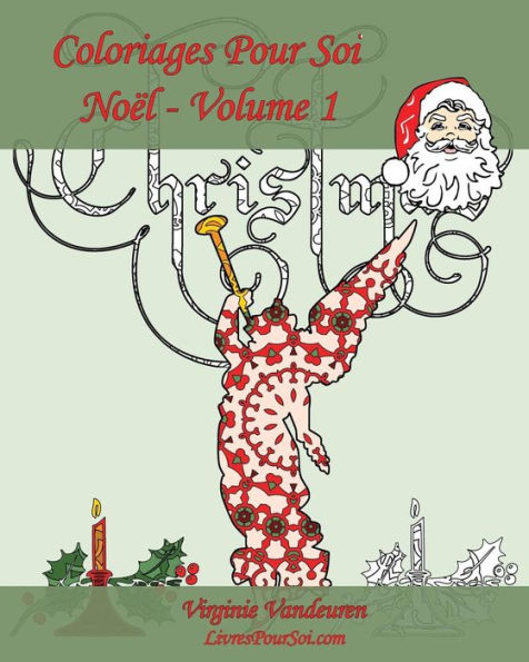 Coloriages Pour Soi - No?l - Volume 1: C?Est Le Moment De C?l?brer No?l ! (French Edition)