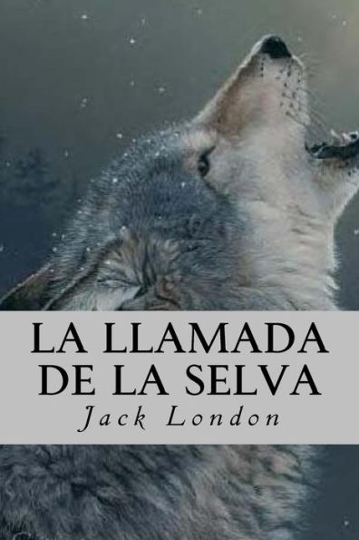 La Llamada De La Selva (Spanish Edition) - 9781539626800