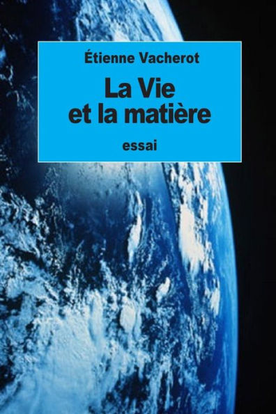 La Vie Et La MatiEre (French Edition)