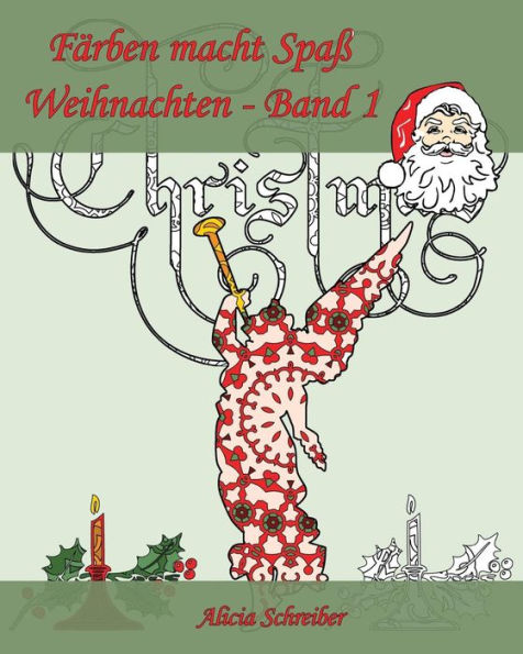 FArben Macht SpaB ? Weihnachten ? Band 1: Es Ist Jetzt Zeit, Weihnachten Zu Feiern! (German Edition)