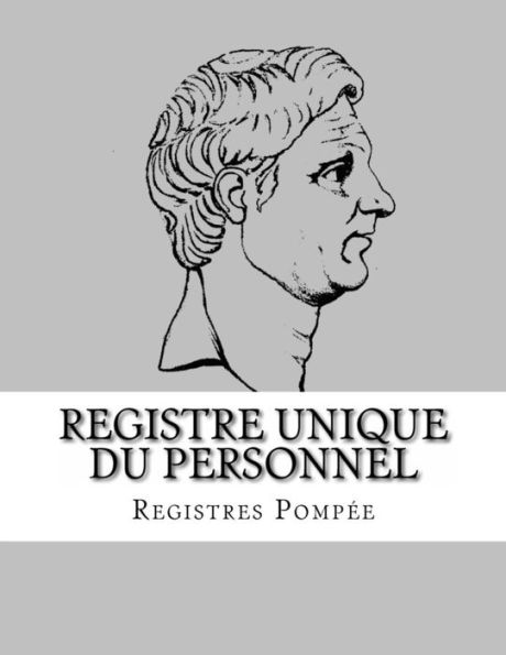 Registre Unique Du Personnel: Conforme Aux Obligations L?gales Du D?cret N?2014-1420 Du 27 Novembre 2014 (French Edition)