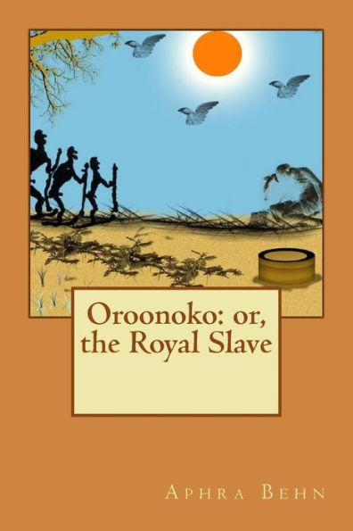 Oroonoko: Or, The Royal Slave - 9781539631026