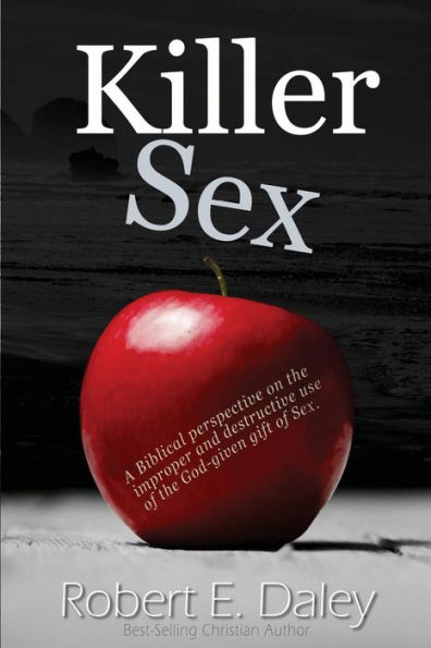 Killer Sex: A Work Of Love Addressed Unto The Body Of Christ