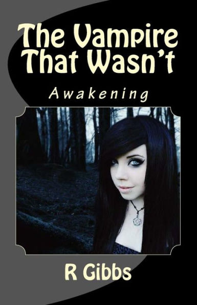 The Vampire That Wasn't: Awakening (Volume 1)