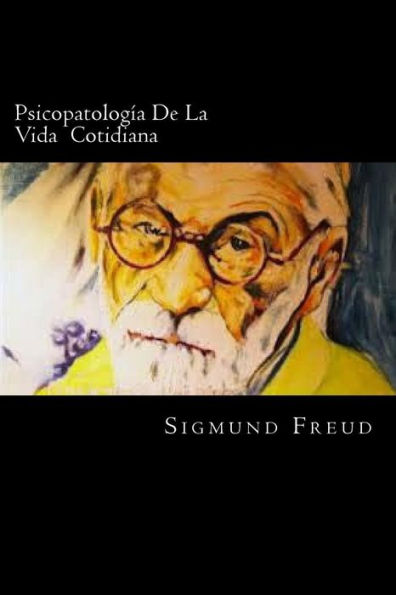 Psicopatologia De La Vida Cotidiana (Spanish Edition) - 9781539653745