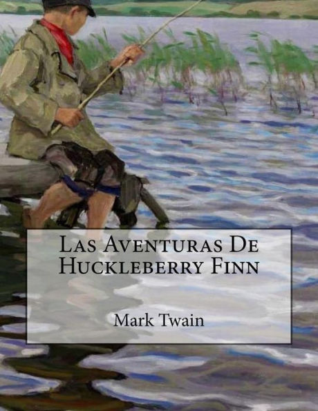 Las Aventuras De Huckleberry Finn (Spanish Edition) - 9781539655091