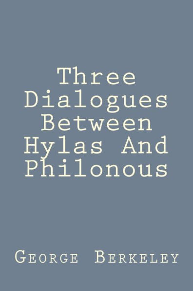 Three Dialogues Between Hylas And Philonous - 9781539657125