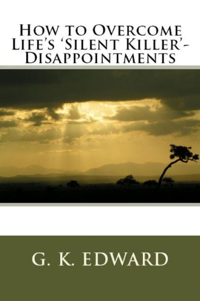 How To Overcome Life's 'silent Killer' - Disappointments