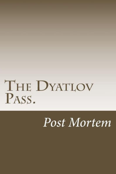 The Dyatlov Pass.: Post Mortem