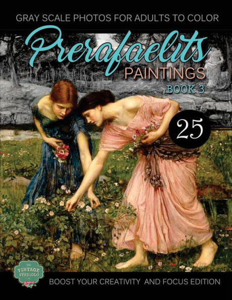 Prerafaelits Paintings: Coloring Book For Adults, Book 3, Boost Your Creativity And Focus
