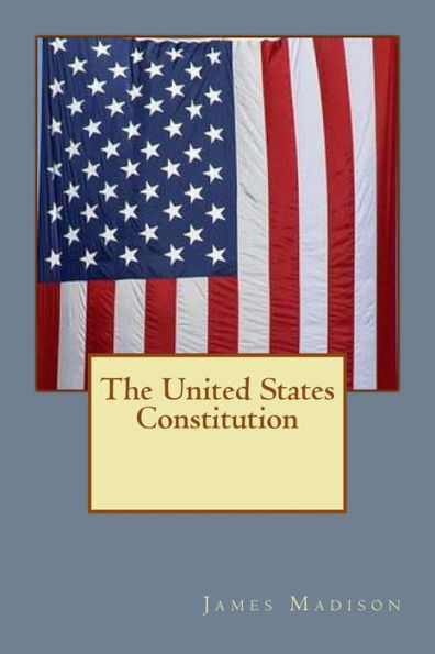 The United States Constitution: Adopted On September 17, 1787