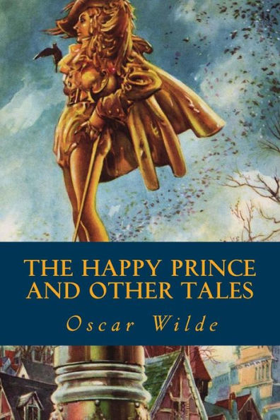 The Happy Prince And Other Tales - 9781539673781