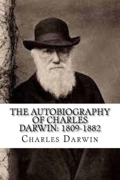 The Autobiography Of Charles Darwin: 1809-1882 - 9781539685739