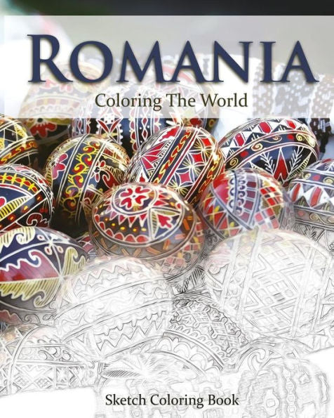Romania Coloring The World: Sketch Coloring Book (Travel Coloring Adults)