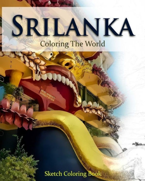 Srilanka Coloring The World: Sketch Coloring Book (Travel Coloring Adults)
