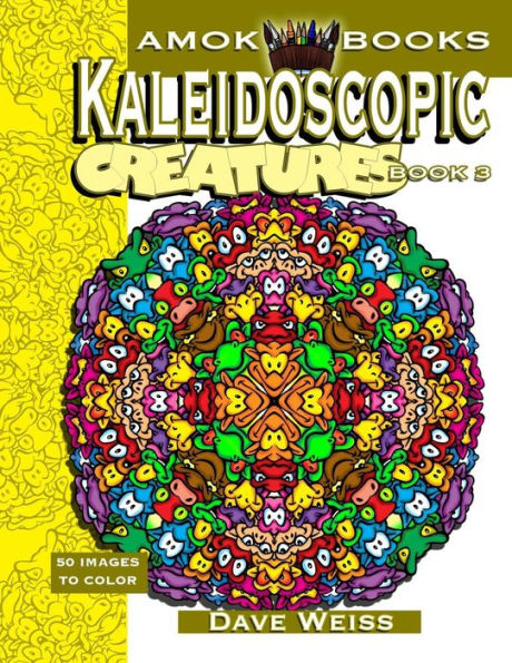 Kaleidoscopic Creatures: Book 3: 50 Images To Color
