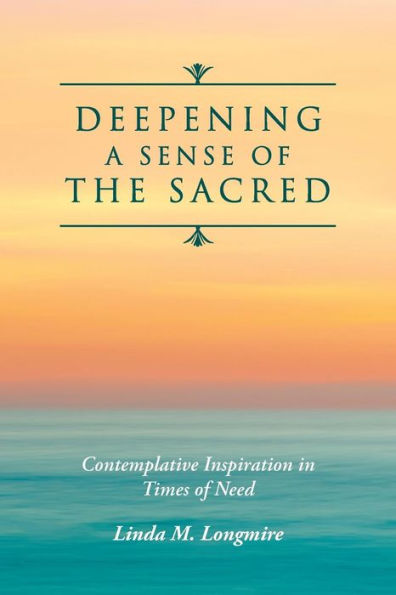 Deepening A Sense Of The Sacred: Contemplative Inspiration In Times Of Need