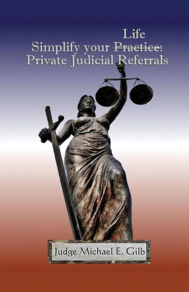 Simplify Your Practice: Private Judicial Referrals