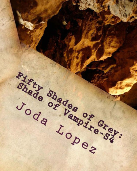 Fifty Shades Of Grey: Shade Of Vampire-S4: Fifty-Shade-Of-Grey: Shade Of Vampire-S4 (Shade Of Twilight)