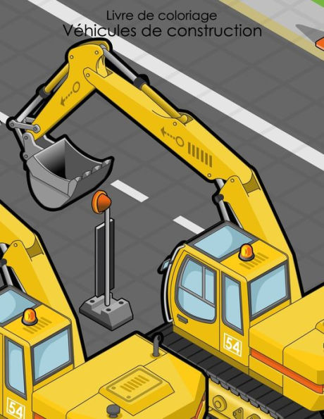 Livre De Coloriage Vehicules De Construction 1 (Volume 1) (French Edition)