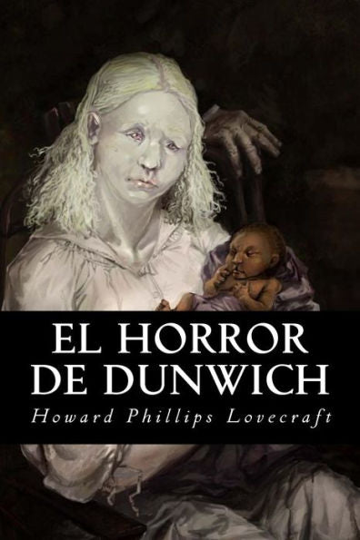 El Horror De Dunwich (Spanish Edition) - 9781539702726