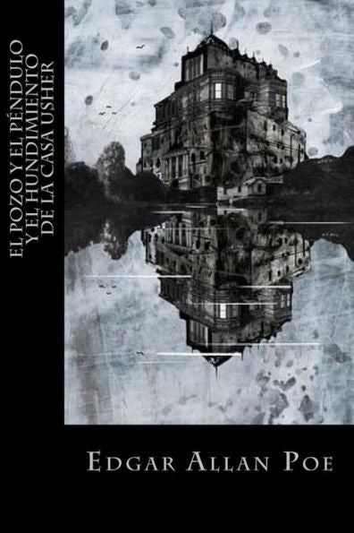 El Pozo Y El P?ndulo Y El Hundimiento De La Casa Usher (Spanish Edition) - 9781539710868