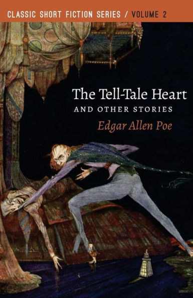 The Tell-Tale Heart: And Other Stories (Classic Short Fiction)