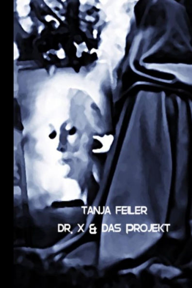 Dr. X & Das Projekt: Dark Thriller (German Edition)