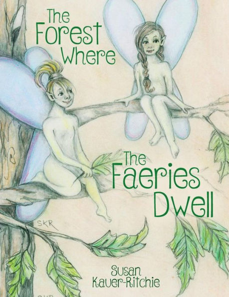 The Forest Where The Faeries Dwell (Adventures Of Ebbe And Friends) (Volume 2)