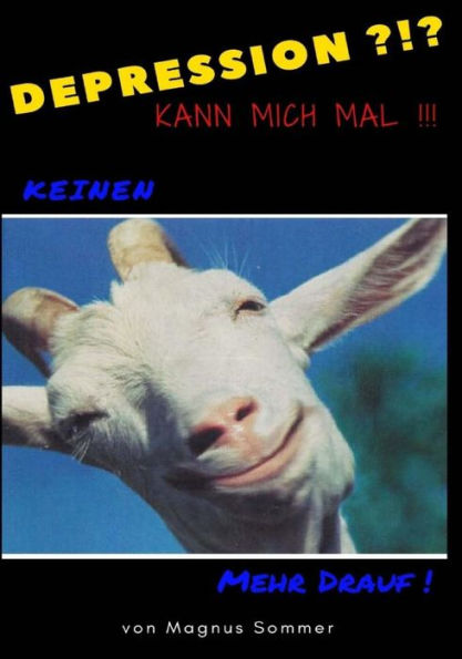 Depression?!? Kann Mich Mal !!!: Keinen Bock Mehr Drauf ! (German Edition)