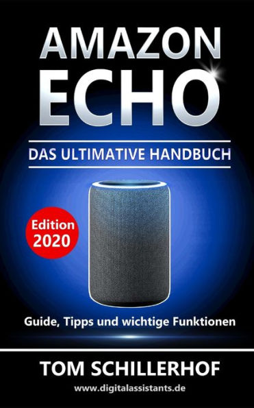 Amazon Echo - Das Ultimative Handbuch: Guide, Tipps Und Wichtige Funktionen (German Edition)